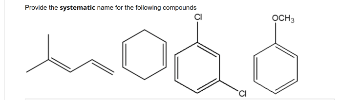 Give the systematic names of these compounds. spelling counts